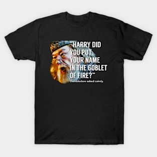 Dumbledore asked calmly… T-Shirt